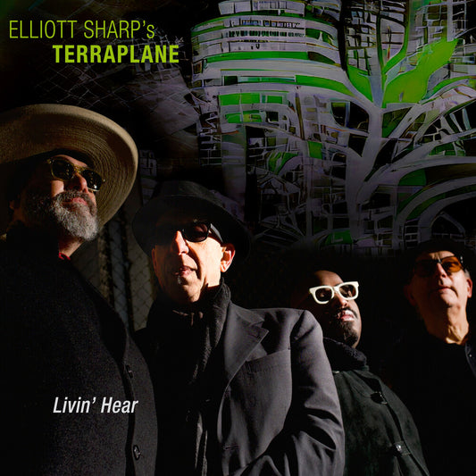 Elliott Sharp's Terraplane - Livin' Hear [CD]