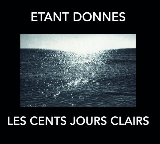 Etant Donnes - Les Cent Jours Clairs [Reissue]