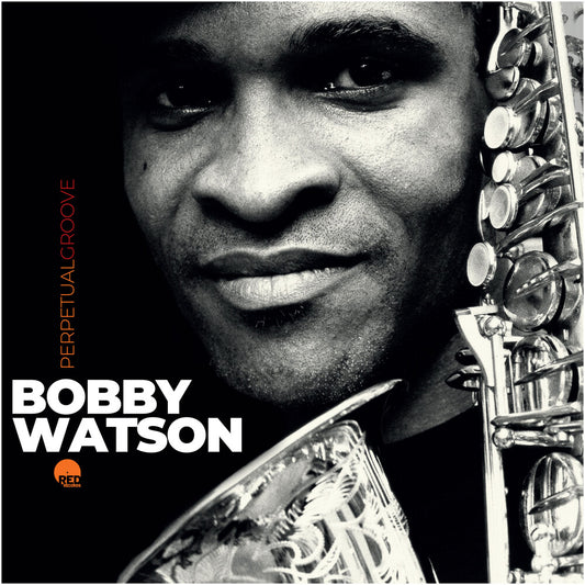 Bobby Watson - Perpetual Groove [CD]