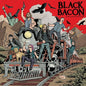 Black Bacon - Every Action Has Reaction [LP]