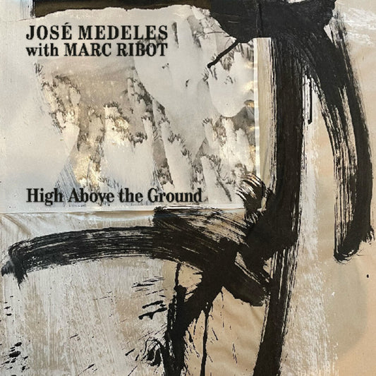 Jose Medeles  / Ribot,Marc - High Above The Ground (Blk) [Colored Vinyl] (Wht) (Spla)