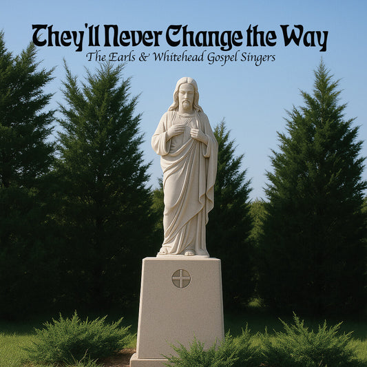 Earls & Whitehead Gospel Singers - They'll Never Change the Way [CD]