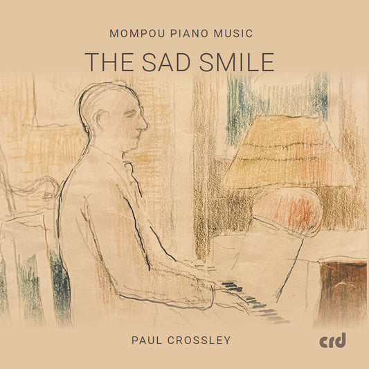 Paula Crossley - Mompou Pno Music - Sad Smile [CD]