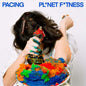 Pacing - Pl*Net F*Tness [LP]