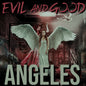 Angeles - Evil And Good [CD]