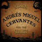 Andres Cervantes  Miguel - Songs For The Seance [LP]
