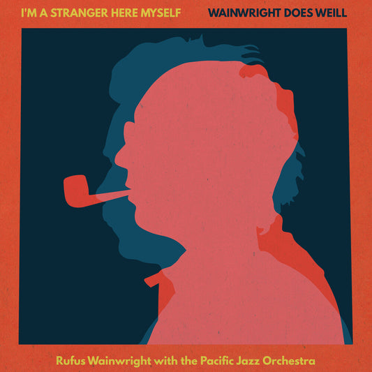 Pre-Order: I'm A Stranger Here Myself: Wainwright Does Weill - Rufus Wainwright   With The Pacific Jazz Orchestra [CD]
