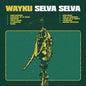 Wayku - Selva Selva [LP]