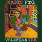 Pre-Order: Magic Fig - Valerian Tea [Colored Vinyl] (Pnk)