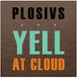 Pre-Order: Plosivs - Yell At Cloud [LP]
