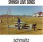 the album cover for Spanish Love Songs - Schmaltz [Colored Vinyl] (Mrb)