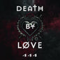 the album cover for Death By Love - 444