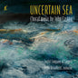 the album cover for Joyful Company Of Singers - Uncertain Sea - Choral Music By John Casken