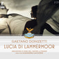 the album cover for Gaetano Donizetti - Donizetti: Lucia Di Lammermoor