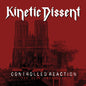 the album cover for Kinetic Dissent - Controlled Reaction