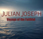 the album cover for Julian Joseph - Voyage Of The Faithful