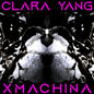 the album cover for Clara Yang - Xmachina