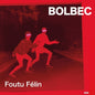the album cover for Bolbec - Foutu Felin