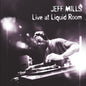 the album cover for Jeff Mills - Live At Liquid Room (30th Anniversary) (Aniv)
