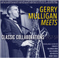 the album cover for Gerry Mulligan - Meets: Classic Collaborations 1957-59