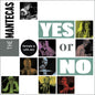 the album cover for Mantecas - Yes Or No