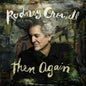 the album cover for Rodney Crowell - Then Again [Digipak]
