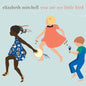 the album cover for Elizabeth Mitchell - You Are My Little Bird (Aniv) [Reissue]