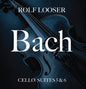 the album cover for Looser, Rolf - Bach - Cello: Suites 5 & 6
