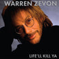 the album cover for Warren Zevon - Life'll Kill Ya [Clear Vinyl] [Limited Edition]