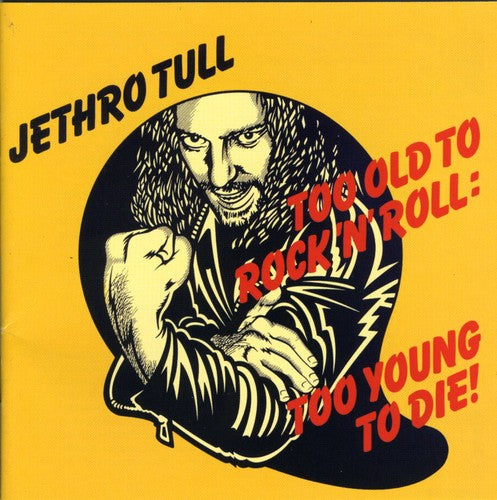Jethro Tull - Too Old to Rock: Too Young Die [CD]
