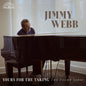 the album cover for Jimmy Webb - Yours For The Taking: Found Songs Of Jimmy Webb