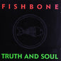 Fishbone - Truth & Soul [CD]