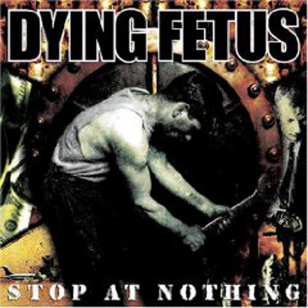 Dying Fetus - Stop at Nothing [CD]
