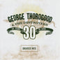 George Thorogood & The Destroyers - Greatest Hits: 30 Years of Rock [CD]
