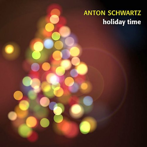 Anton Schwartz - Holiday Time [Digipak]
