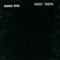 Songs: Ohia - Ghost Tropic [LP]