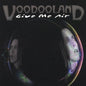the album cover for Voodooland - Give Me Air