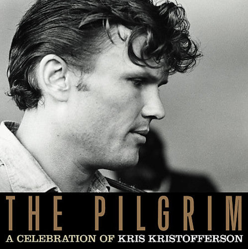 Kris Kristofferson - The Pilgrim: A Celebration of Kris Kristofferson [CD]