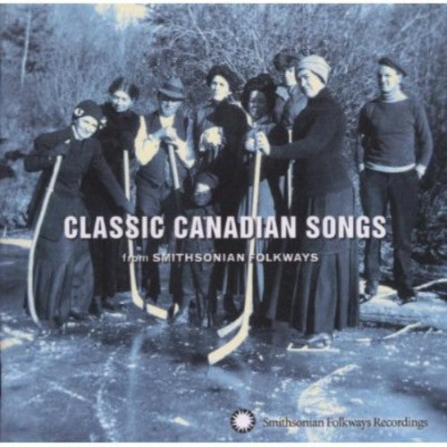 Classic Canadian Songs From Smithsonian Folkways - Classic Canadian Songs from Smithsonian Folkways [CD]